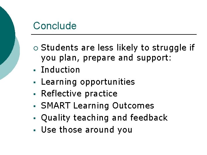 Conclude ¡ § § § Students are less likely to struggle if you plan,