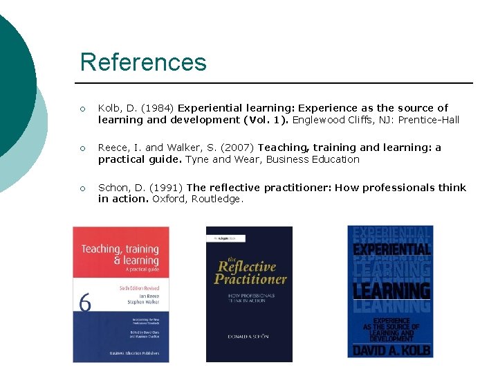 References ¡ Kolb, D. (1984) Experiential learning: Experience as the source of learning and