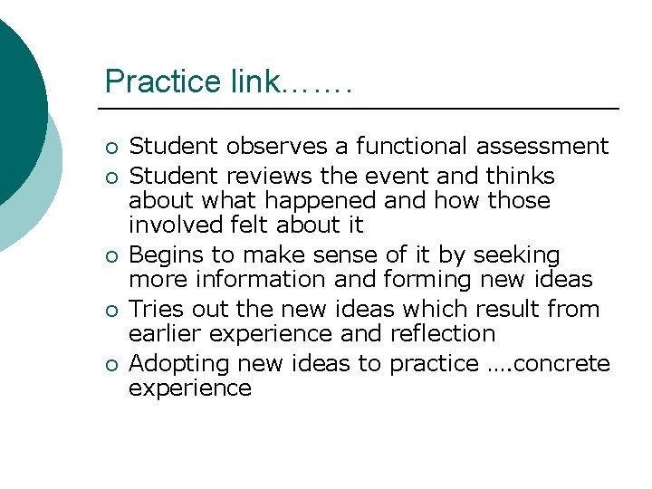 Practice link……. ¡ ¡ ¡ Student observes a functional assessment Student reviews the event