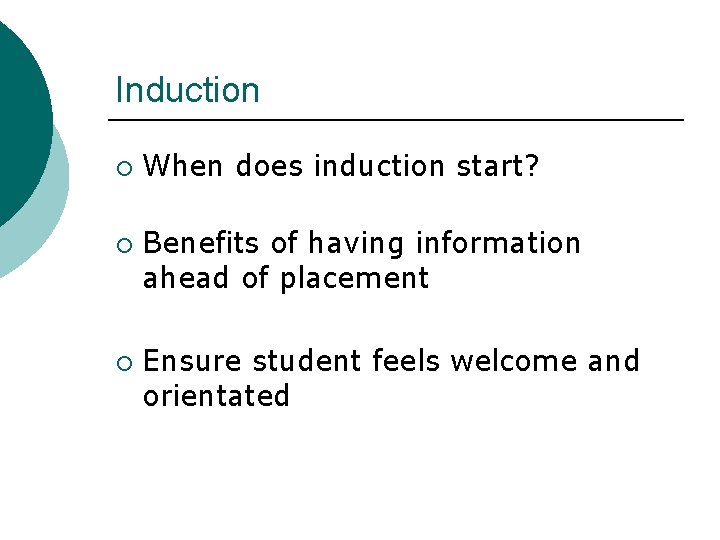 Induction ¡ ¡ ¡ When does induction start? Benefits of having information ahead of