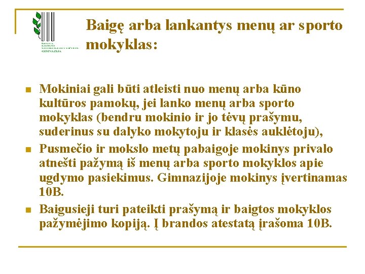 Baigę arba lankantys menų ar sporto mokyklas: n n n Mokiniai gali būti atleisti