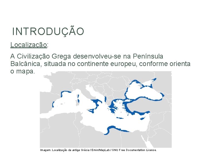 HISTÓRIA, 6º Ano do Ensino Fundamental Grécia Antiga – Economia, Política e Sociedade INTRODUÇÃO