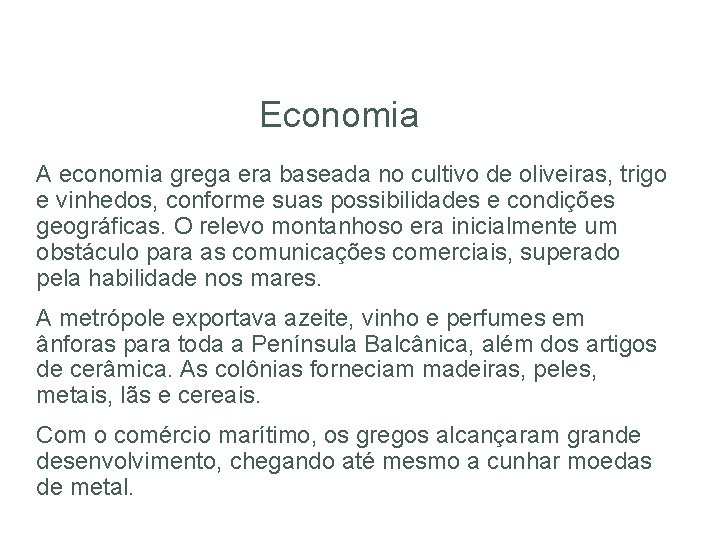 HISTÓRIA, 6º Ano do Ensino Fundamental Grécia Antiga – Economia, Política e Sociedade Economia