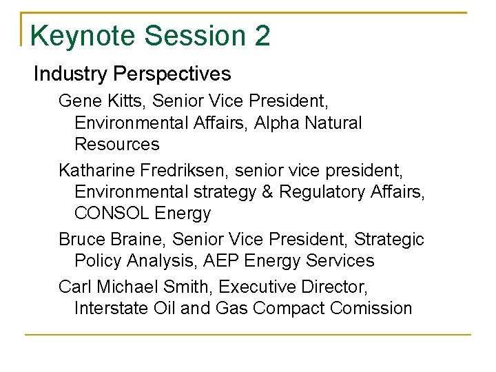 Keynote Session 2 Industry Perspectives Gene Kitts, Senior Vice President, Environmental Affairs, Alpha Natural