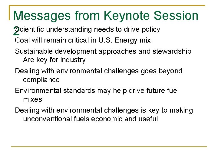 Messages from Keynote Session 2 Scientific understanding needs to drive policy Coal will remain