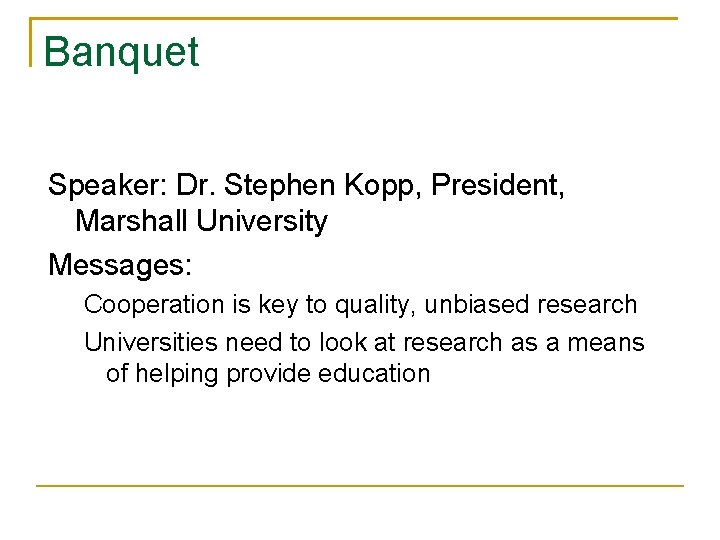 Banquet Speaker: Dr. Stephen Kopp, President, Marshall University Messages: Cooperation is key to quality,