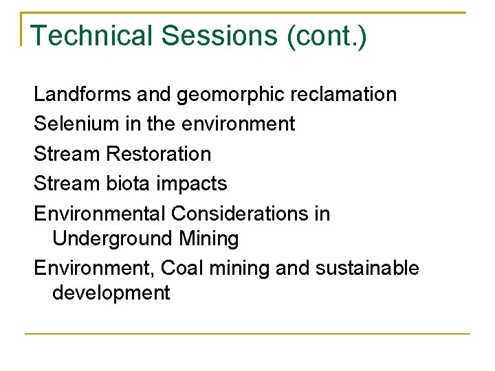Technical Sessions (cont. ) Landforms and geomorphic reclamation Selenium in the environment Stream Restoration
