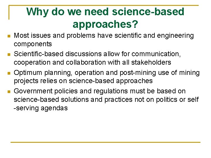 Why do we need science-based approaches? Most issues and problems have scientific and engineering