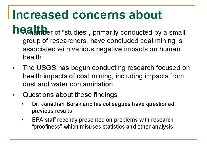 Increased concerns about health • A number of “studies”, primarily conducted by a small