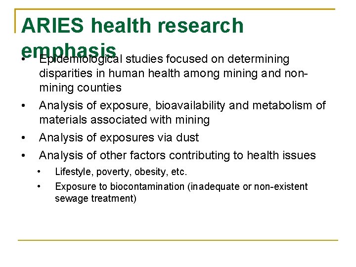 ARIES health research emphasis • Epidemiological studies focused on determining disparities in human health