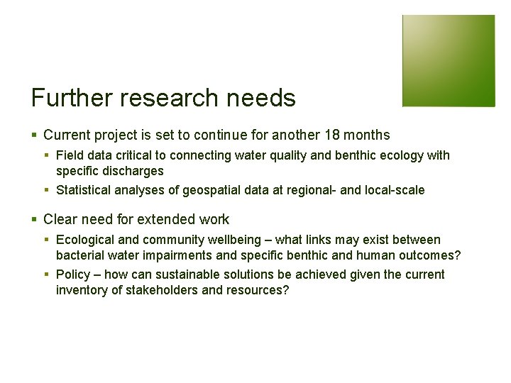 Further research needs § Current project is set to continue for another 18 months