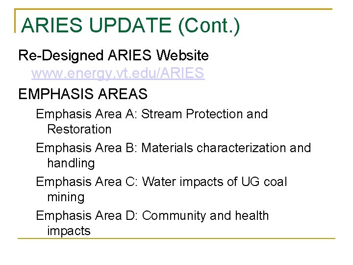 ARIES UPDATE (Cont. ) Re-Designed ARIES Website www. energy. vt. edu/ARIES EMPHASIS AREAS Emphasis