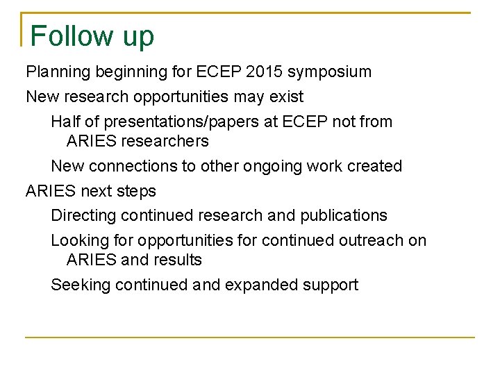 Follow up Planning beginning for ECEP 2015 symposium New research opportunities may exist Half