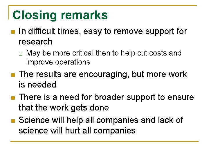 Closing remarks In difficult times, easy to remove support for research May be more