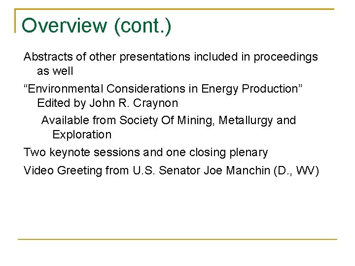 Overview (cont. ) Abstracts of other presentations included in proceedings as well “Environmental Considerations