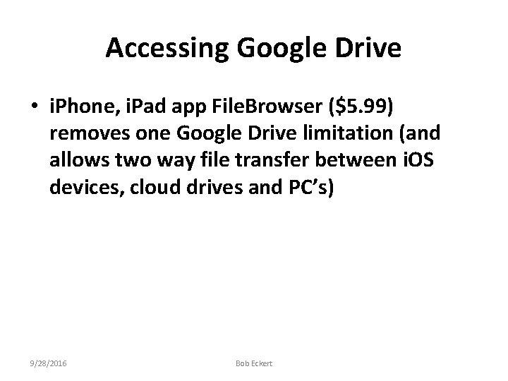 Accessing Google Drive • i. Phone, i. Pad app File. Browser ($5. 99) removes