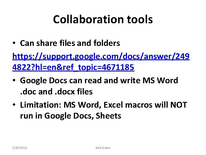 Collaboration tools • Can share files and folders https: //support. google. com/docs/answer/249 4822? hl=en&ref_topic=4671185