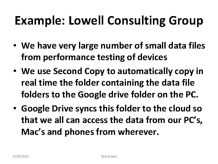 Example: Lowell Consulting Group • We have very large number of small data files