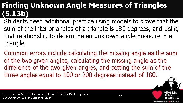 Finding Unknown Angle Measures of Triangles (5. 13 b) Students need additional practice using