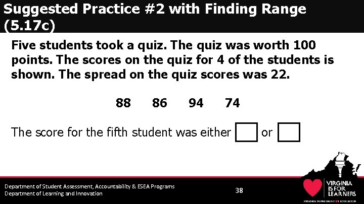 Suggested Practice #2 with Finding Range (5. 17 c) Five students took a quiz.