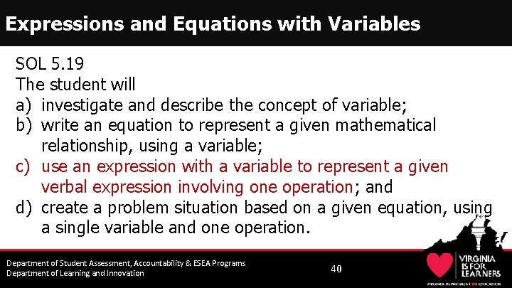 Expressions and Equations with Variables SOL 5. 19 The student will a) investigate and