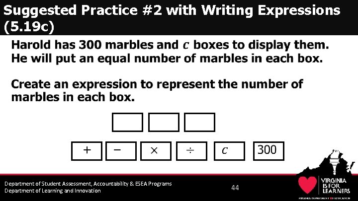 Suggested Practice #2 with Writing Expressions (5. 19 c) • Department of Student Assessment,