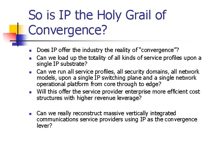So is IP the Holy Grail of Convergence? n n n Does IP offer