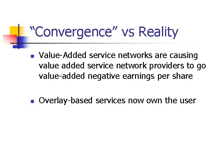 “Convergence” vs Reality n n Value-Added service networks are causing value added service network