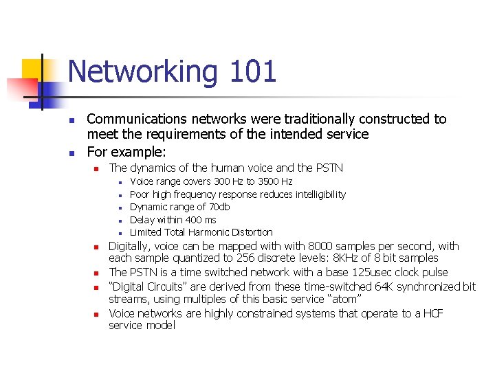 Networking 101 n n Communications networks were traditionally constructed to meet the requirements of