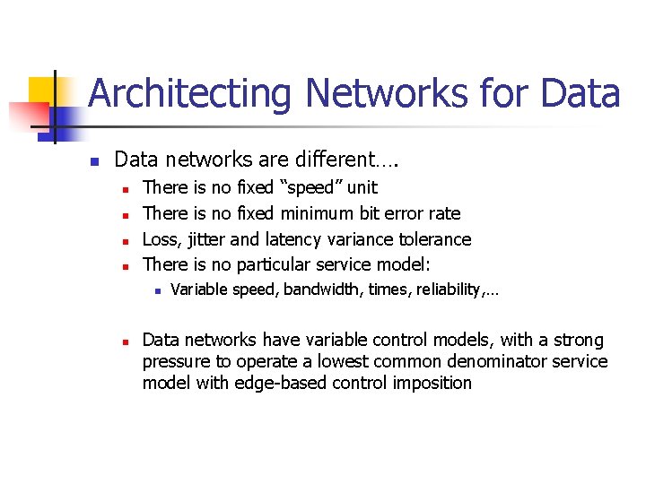 Architecting Networks for Data networks are different…. n n There is no fixed “speed”