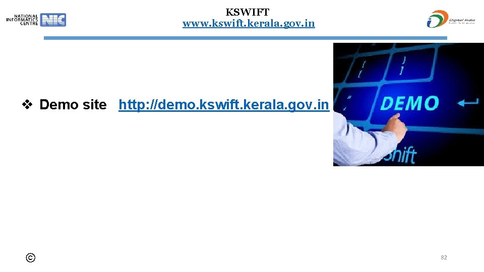 KSWIFT www. kswift. kerala. gov. in v Demo site http: //demo. kswift. kerala. gov.