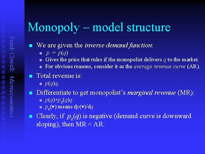 Monopoly – model structure Frank Cowell: Microeconomics n We are given the inverse demand