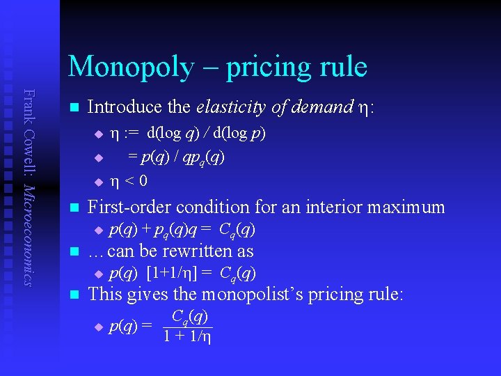 Monopoly – pricing rule Frank Cowell: Microeconomics n Introduce the elasticity of demand h: