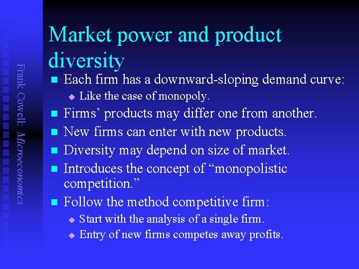 Frank Cowell: Microeconomics Market power and product diversity n Each firm has a downward-sloping