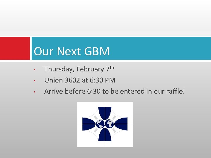 Our Next GBM • • • Thursday, February 7 th Union 3602 at 6: