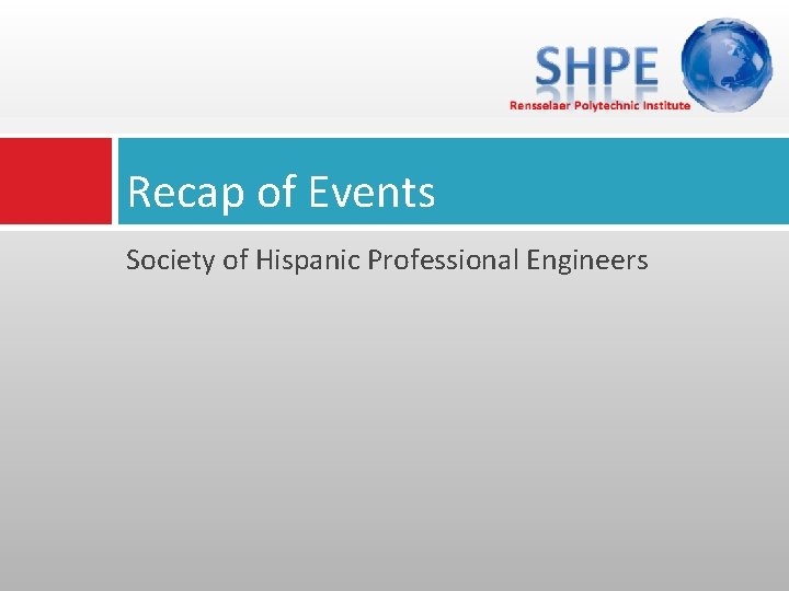 Recap of Events Society of Hispanic Professional Engineers 