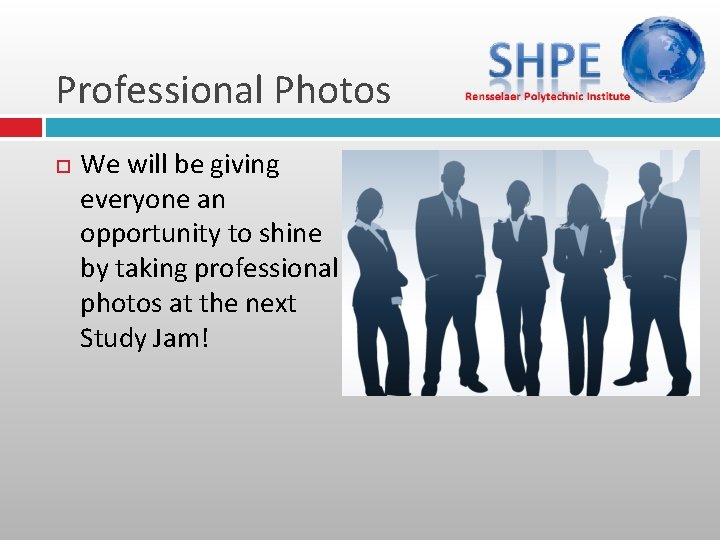 Professional Photos We will be giving everyone an opportunity to shine by taking professional