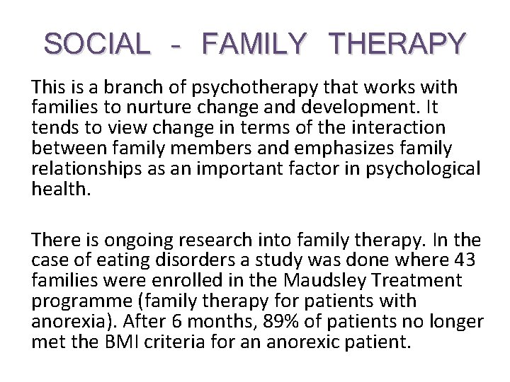 SOCIAL – FAMILY THERAPY This is a branch of psychotherapy that works with families