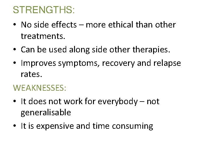 STRENGTHS: • No side effects – more ethical than other treatments. • Can be