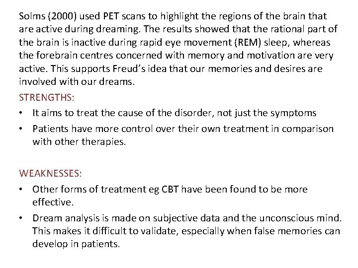 Solms (2000) used PET scans to highlight the regions of the brain that are