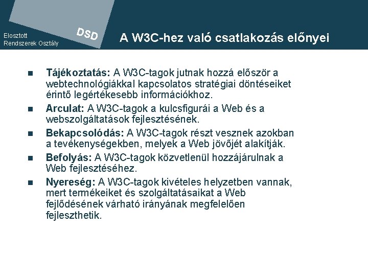 Elosztott Rendszerek Osztály n n n DSD A W 3 C-hez való csatlakozás előnyei