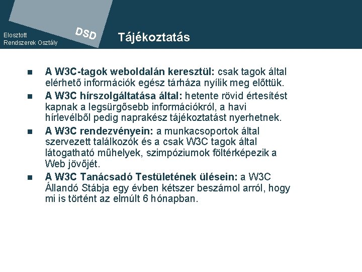 Elosztott Rendszerek Osztály n n DSD Tájékoztatás A W 3 C-tagok. DSD weboldalán keresztül: