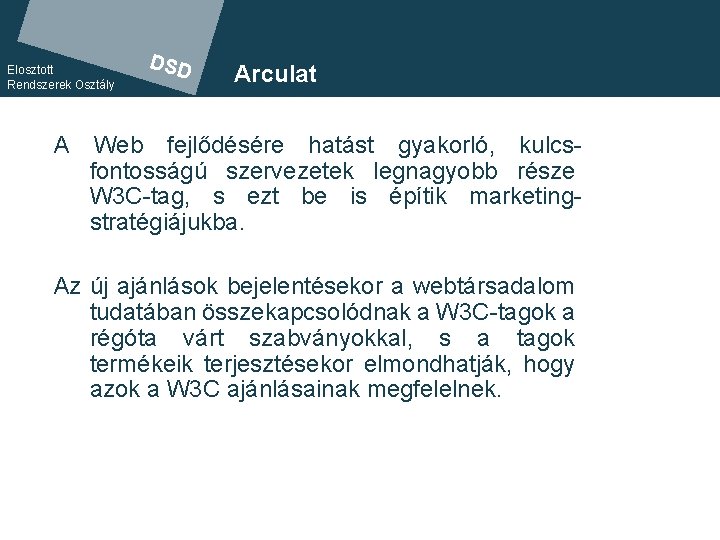 Elosztott Rendszerek Osztály A DSD Arculat Web fejlődésére hatást gyakorló, kulcs. DSD fontosságú szervezetek