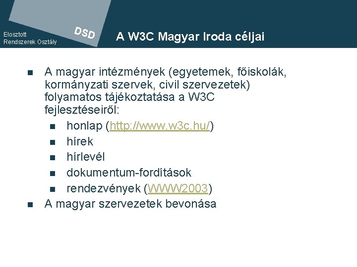 Elosztott Rendszerek Osztály n n DSD A W 3 C Magyar Iroda céljai A