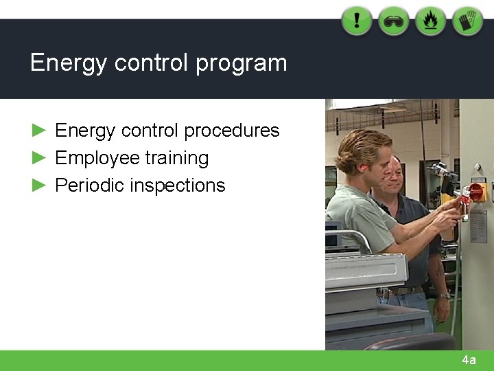 Energy control program ► Energy control procedures ► Employee training ► Periodic inspections 4