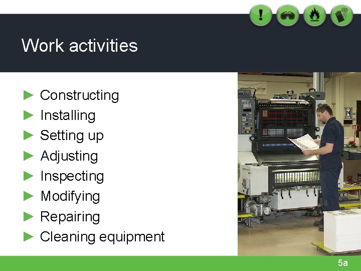 Work activities ► ► ► ► Constructing Installing Setting up Adjusting Inspecting Modifying Repairing