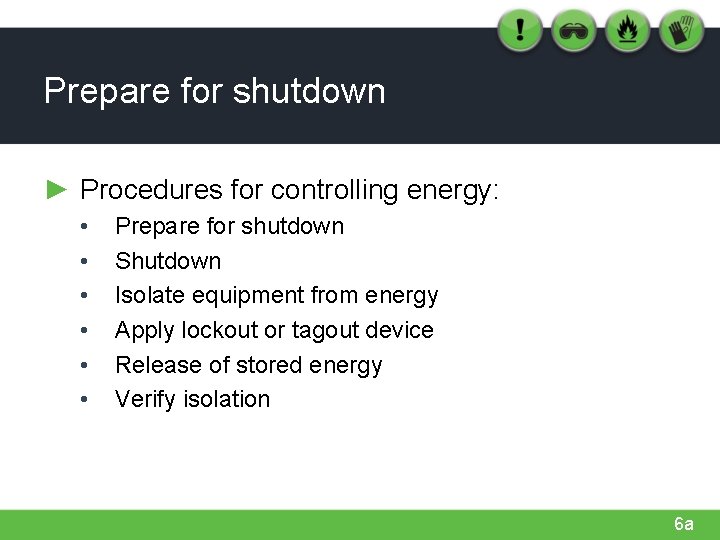 Prepare for shutdown ► Procedures for controlling energy: • • • Prepare for shutdown