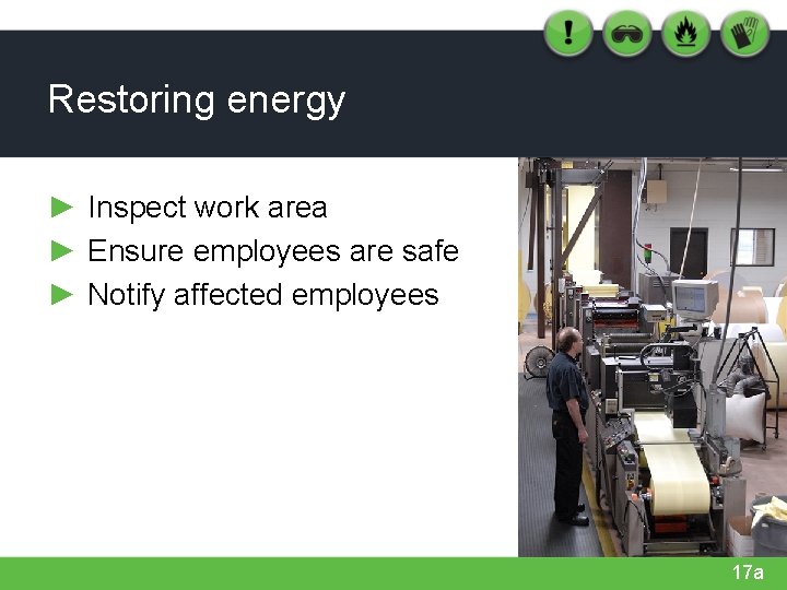 Restoring energy ► Inspect work area ► Ensure employees are safe ► Notify affected