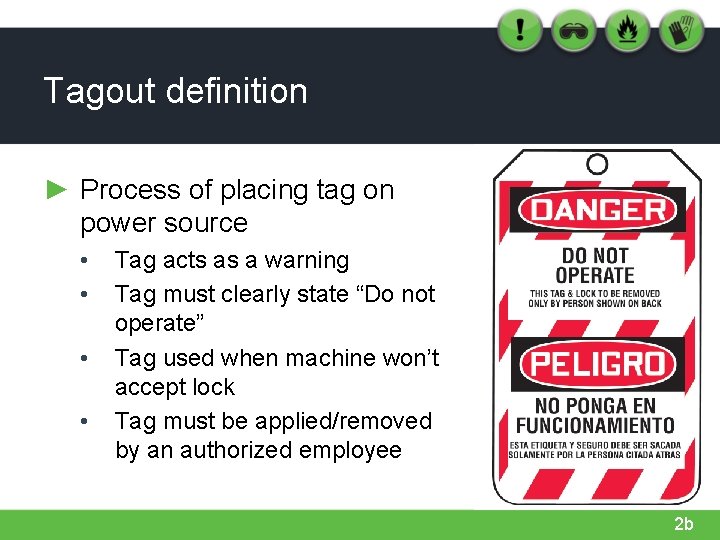 Tagout definition ► Process of placing tag on power source • • Tag acts