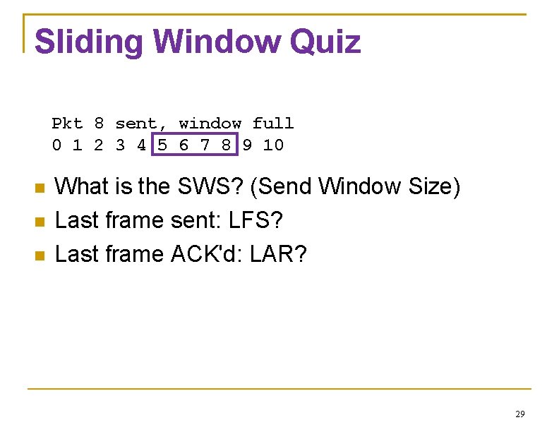 Sliding Window Quiz Pkt 8 sent, window full 0 1 2 3 4 5